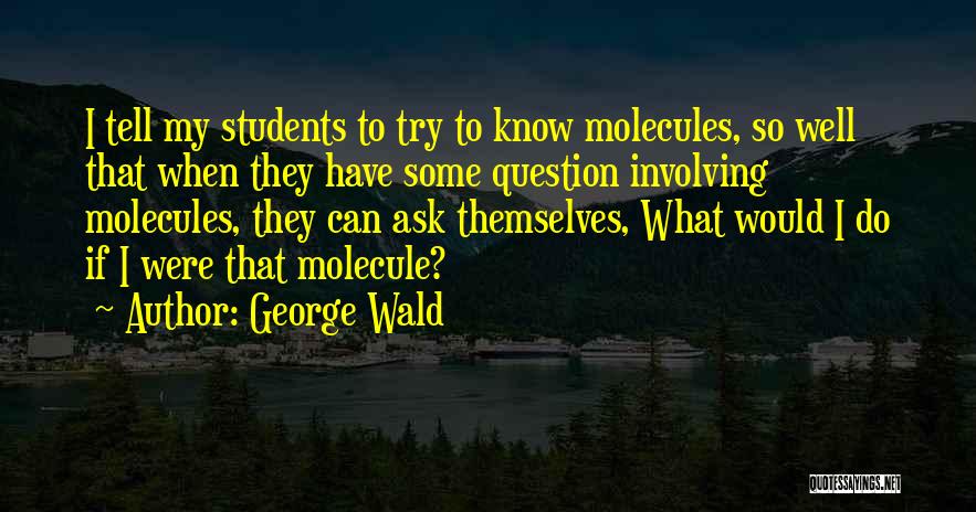 George Wald Quotes 1098076