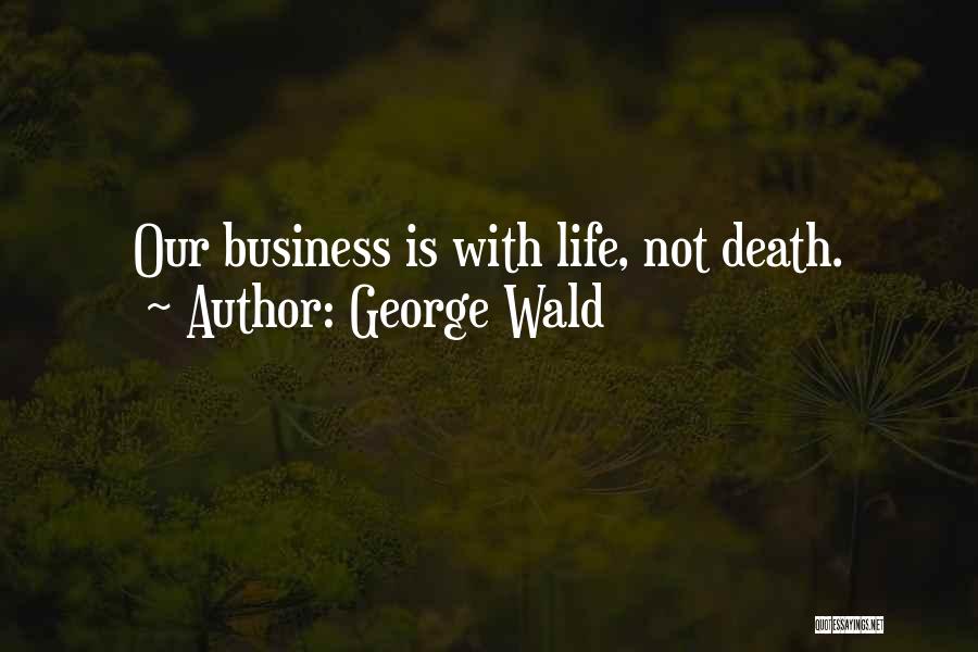 George Wald Quotes 1550101