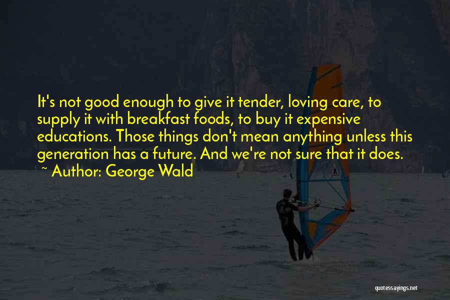 George Wald Quotes 1711990