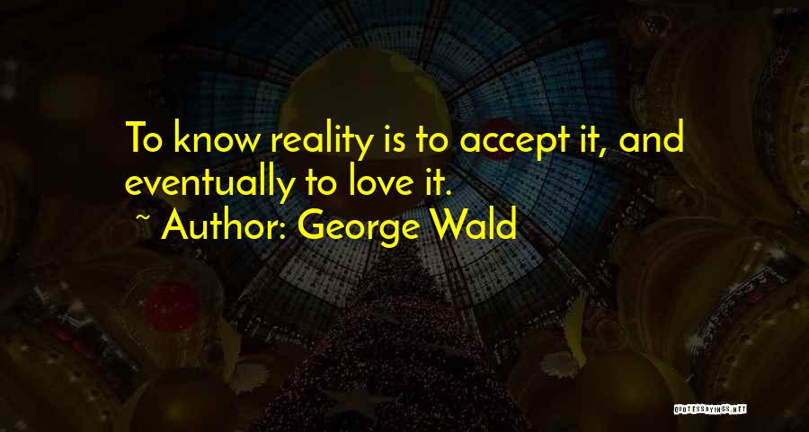 George Wald Quotes 2129094