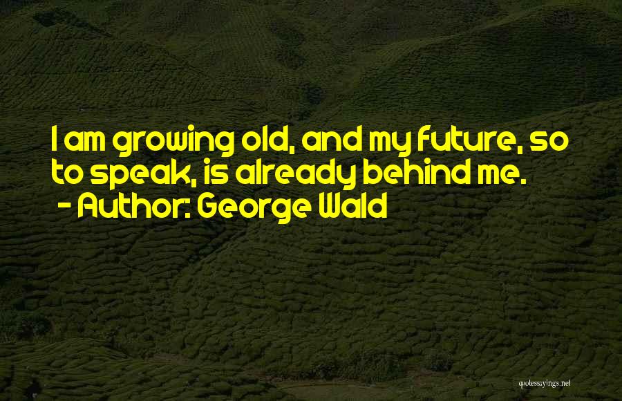 George Wald Quotes 2218580