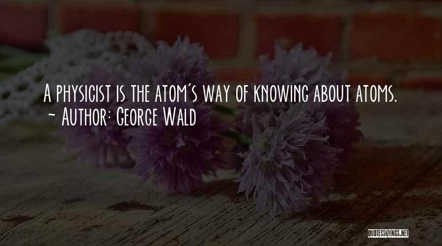 George Wald Quotes 377243