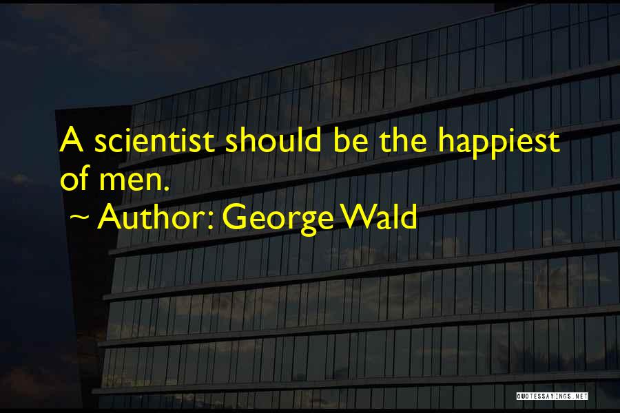 George Wald Quotes 612308