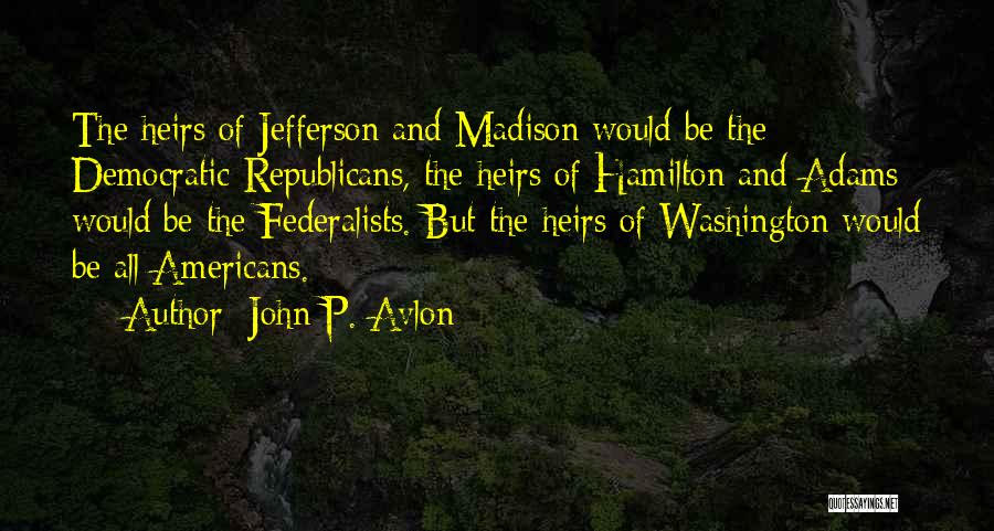 George Washington By John Adams Quotes By John P. Avlon