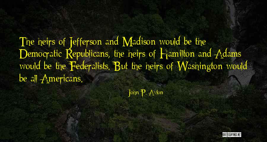 George Washington By John Adams Quotes By John P. Avlon