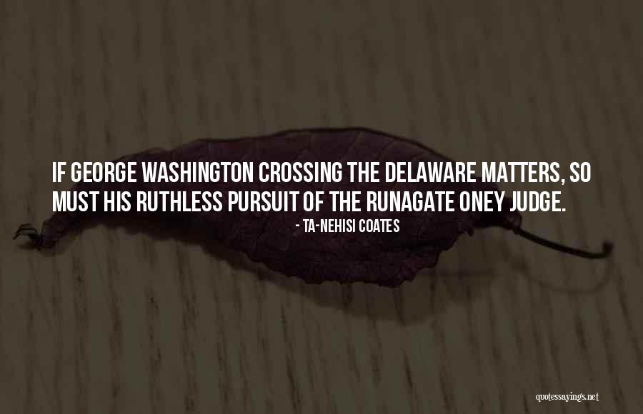 George Washington Crossing The Delaware Quotes By Ta-Nehisi Coates