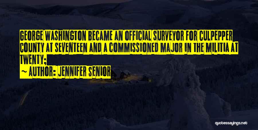 George Washington Surveyor Quotes By Jennifer Senior