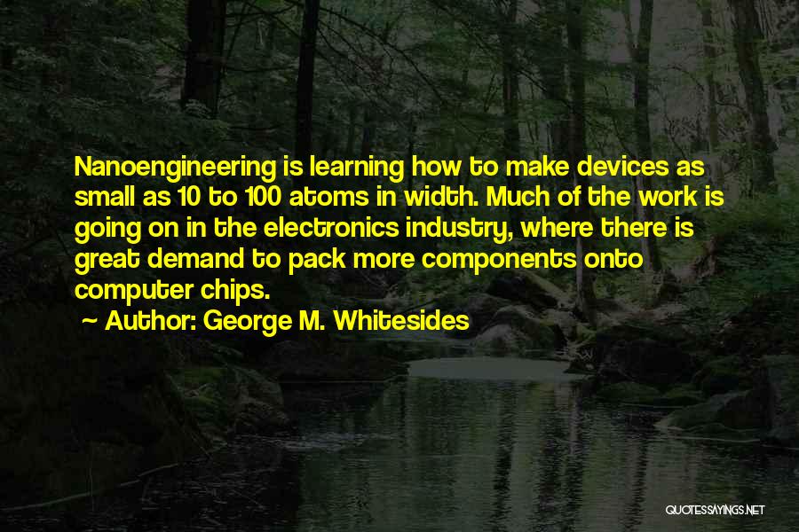George Whitesides Quotes By George M. Whitesides