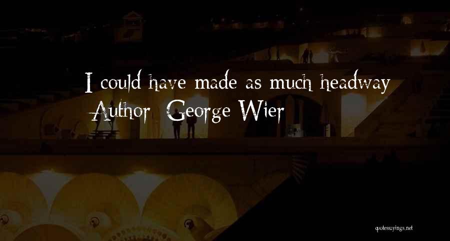 George Wier Quotes 1819975