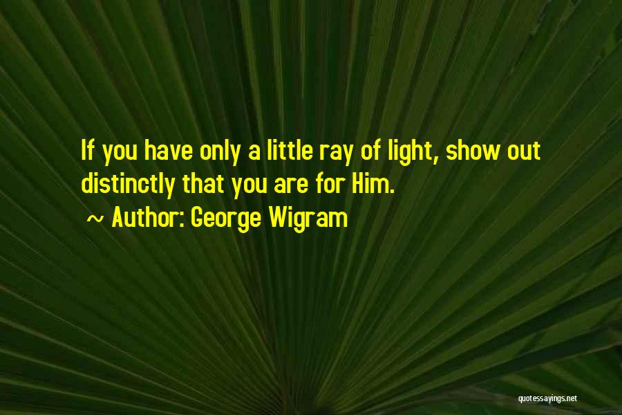 George Wigram Quotes 664801