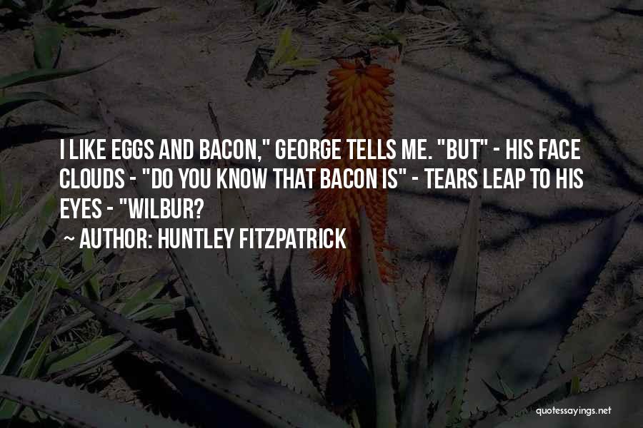 George Wilbur Quotes By Huntley Fitzpatrick