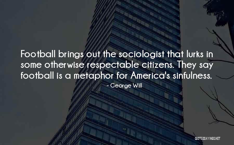 George Will Football Quotes By George Will George Will Football Quotes By George Will
