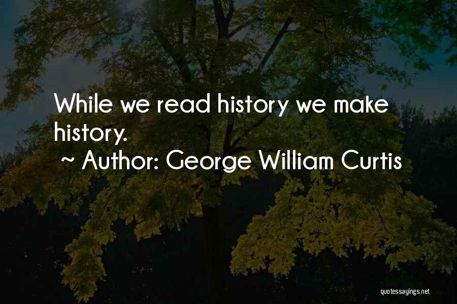 George William Curtis Quotes 1150520