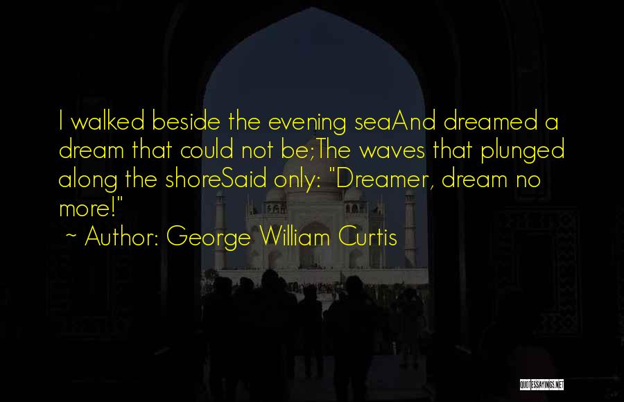 George William Curtis Quotes 270733