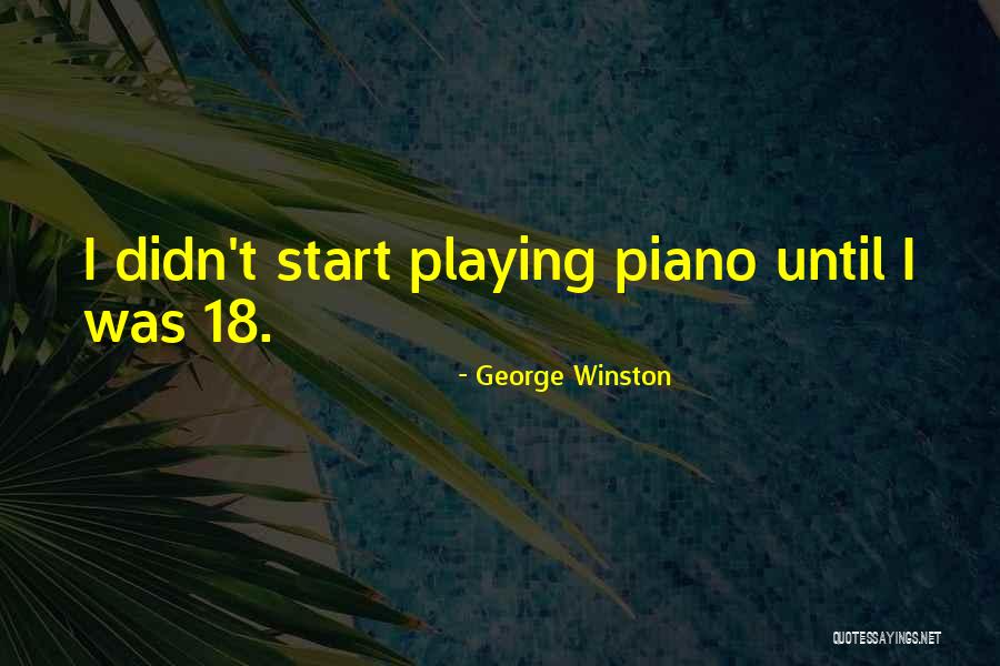 George Winston Quotes 1700417 George Winston Quotes 1700417