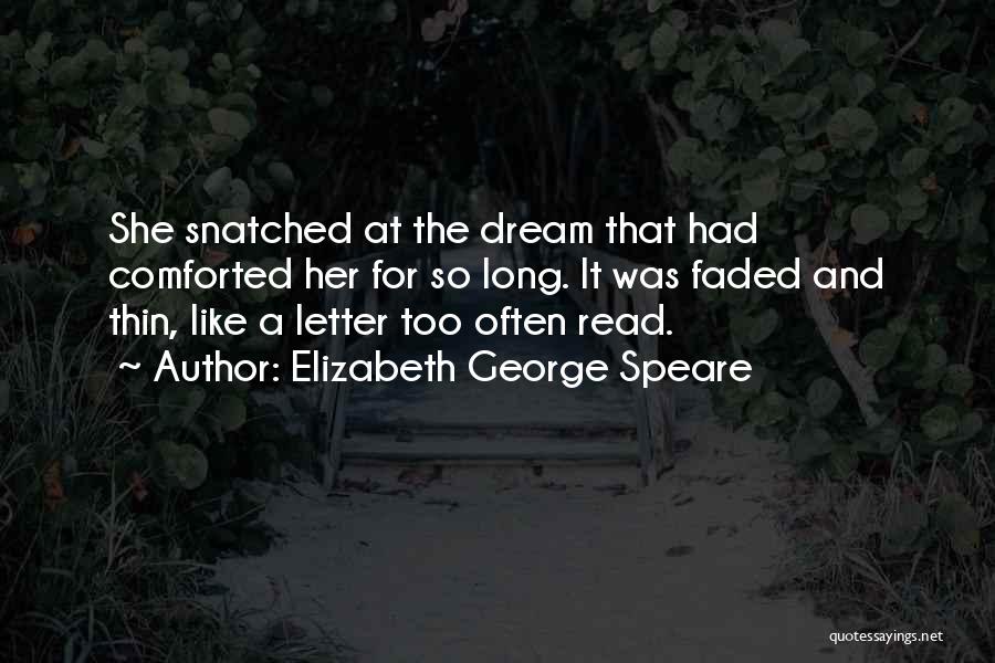 George's Dream Quotes By Elizabeth George Speare