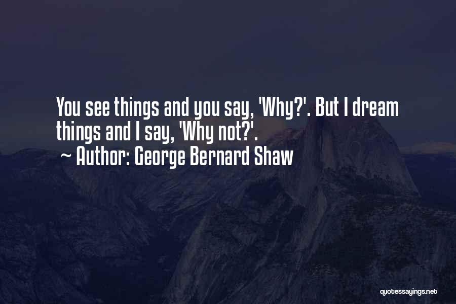 George's Dream Quotes By George Bernard Shaw