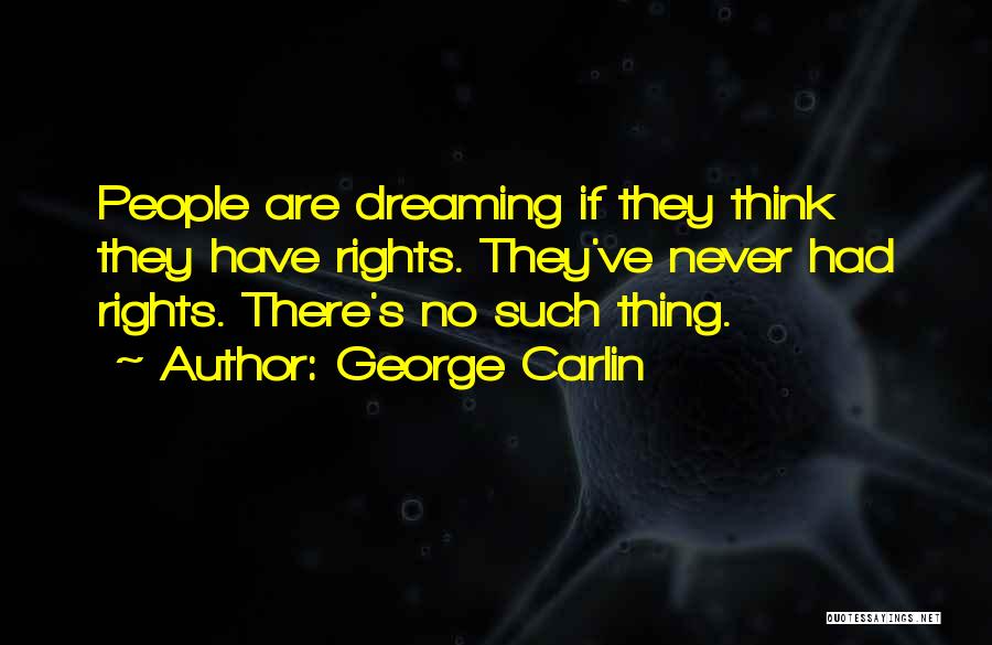 George's Dream Quotes By George Carlin