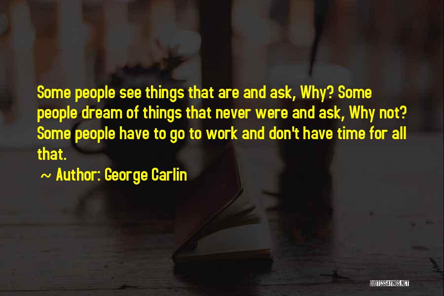 George's Dream Quotes By George Carlin