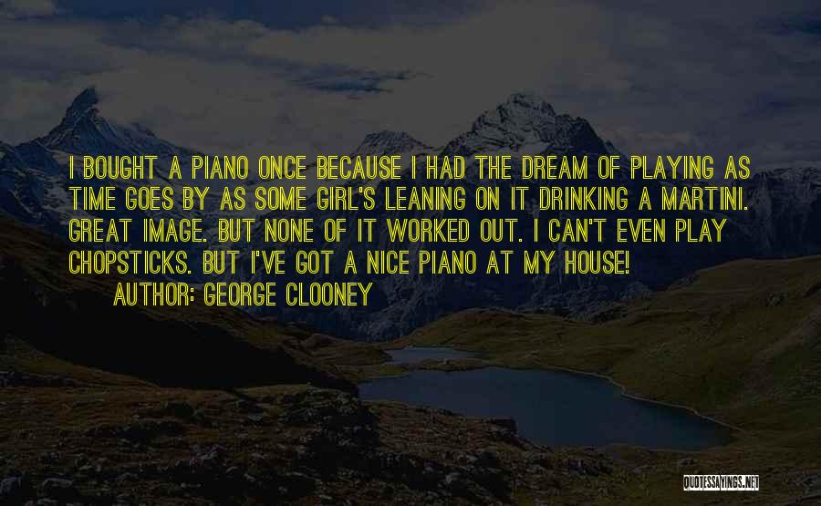 George's Dream Quotes By George Clooney