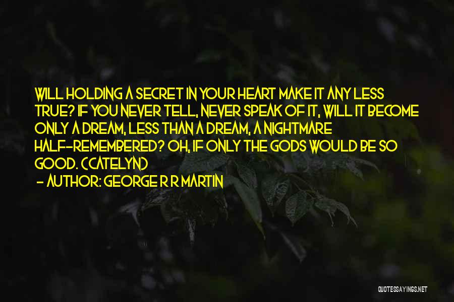 George's Dream Quotes By George R R Martin