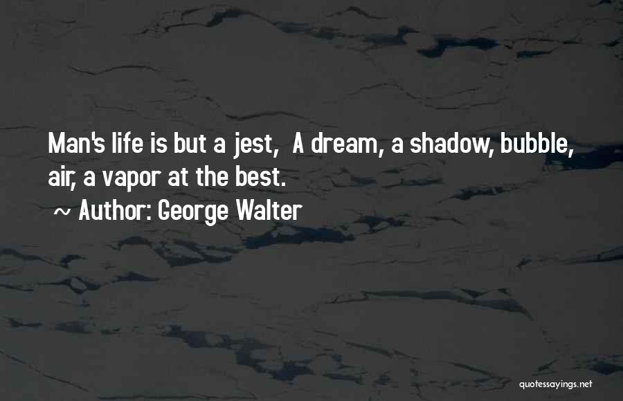 George's Dream Quotes By George Walter