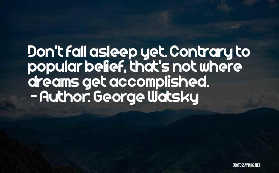 George's Dream Quotes By George Watsky