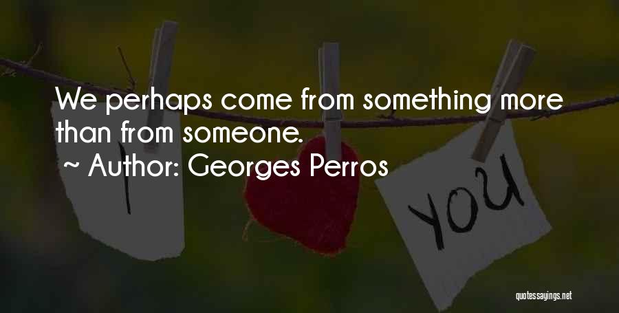 Georges Perros Quotes 751349