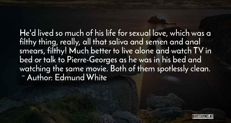 Georges Pierre Quotes By Edmund White