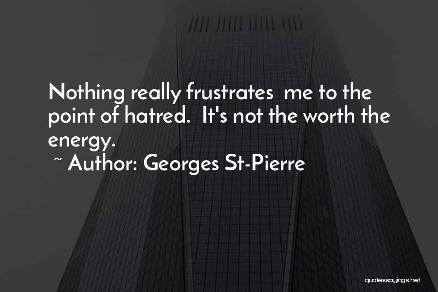 Georges Pierre Quotes By Georges St-Pierre