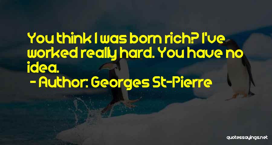 Georges Pierre Quotes By Georges St-Pierre