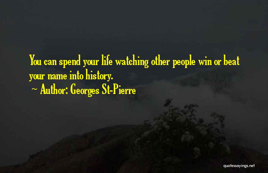 Georges Pierre Quotes By Georges St-Pierre