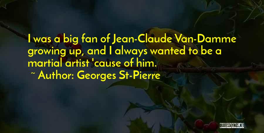 Georges Pierre Quotes By Georges St-Pierre