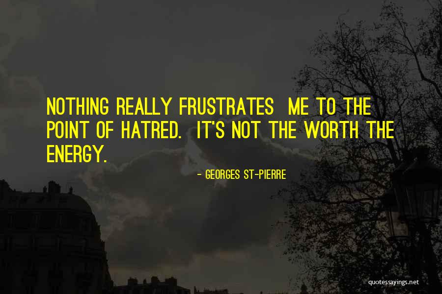 Georges St-Pierre Quotes 1222217 Georges St-Pierre Quotes 1222217