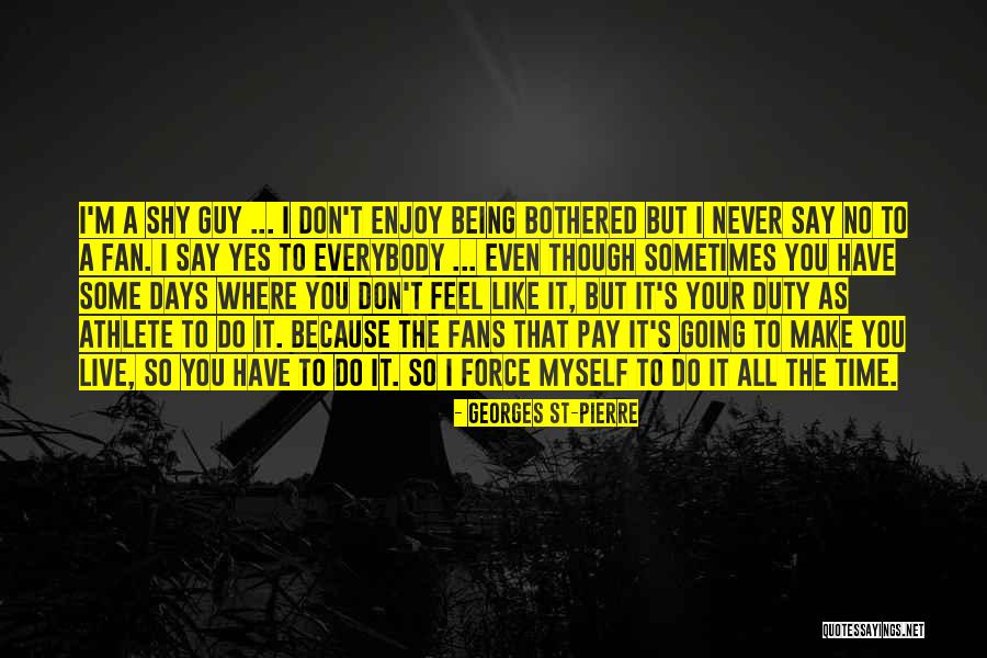Georges St-Pierre Quotes 1857531 Georges St-Pierre Quotes 1857531
