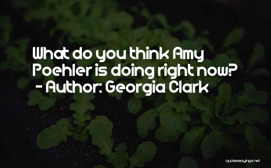 Georgia Best Quotes By Georgia Clark