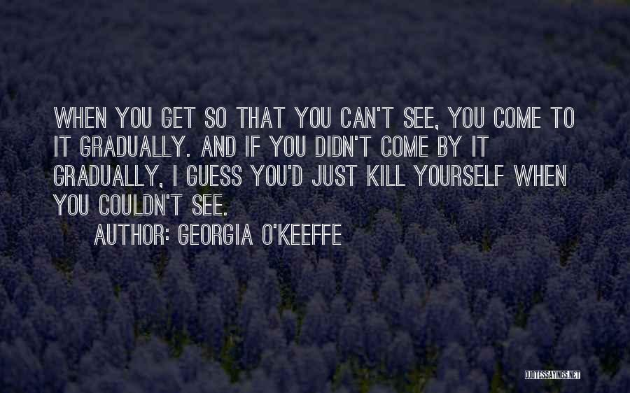 Georgia O'Keeffe Quotes 1124924