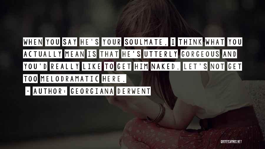 Georgiana Derwent Quotes 1938928