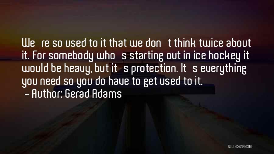 Gerad Adams Quotes 143550