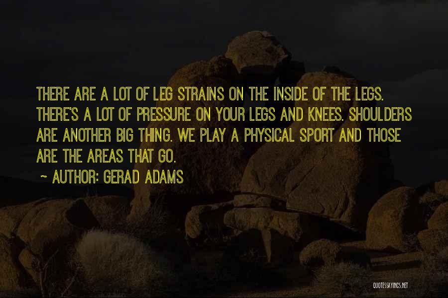 Gerad Adams Quotes 1740333