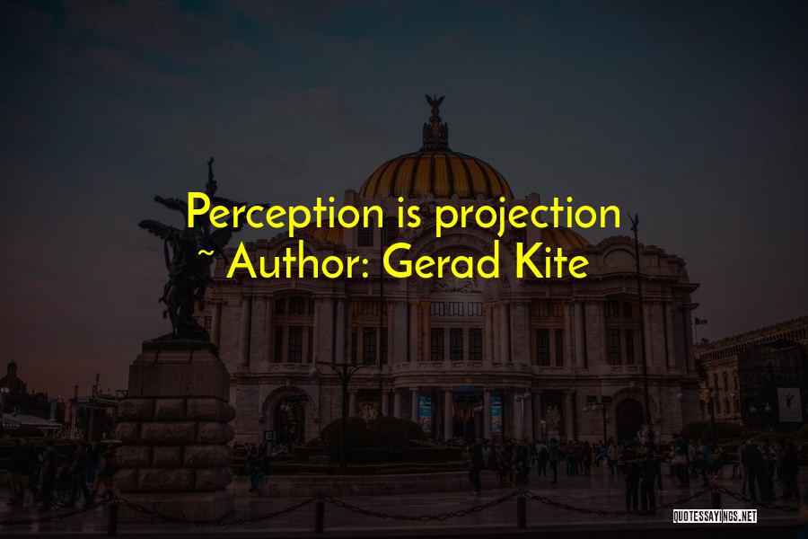 Gerad Kite Quotes 757306