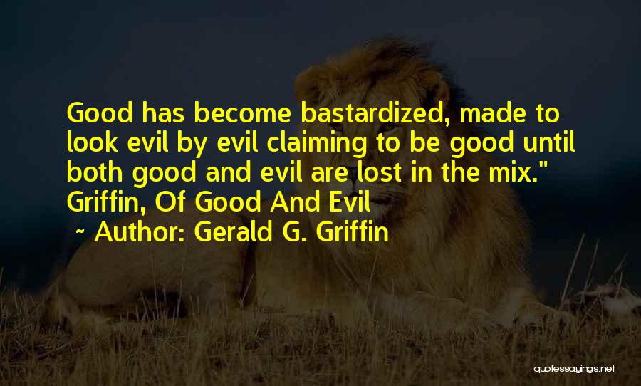 Gerald G. Griffin Quotes 1904208