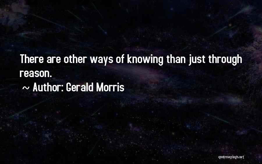 Gerald Morris Quotes 1637280