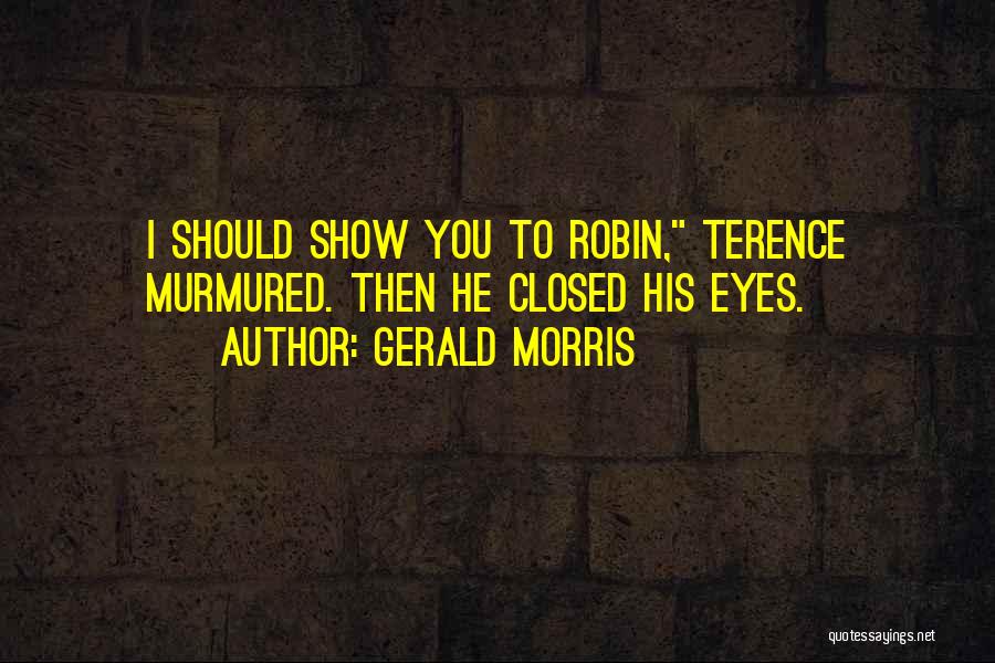 Gerald Morris Quotes 1643293