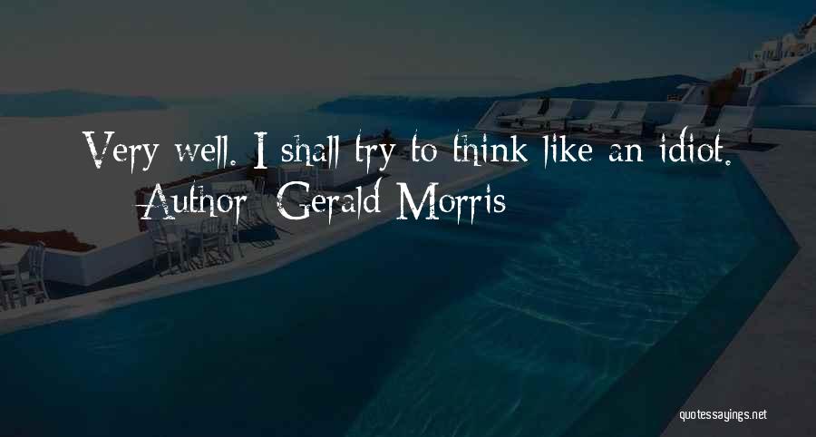 Gerald Morris Quotes 1700994