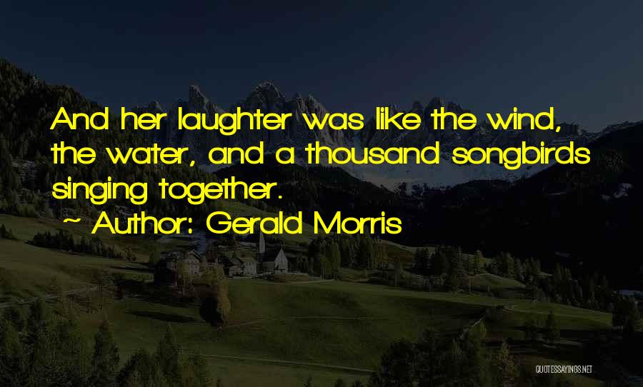 Gerald Morris Quotes 199921