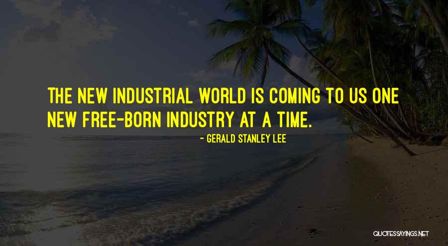 Gerald Stanley Lee Quotes 1299750