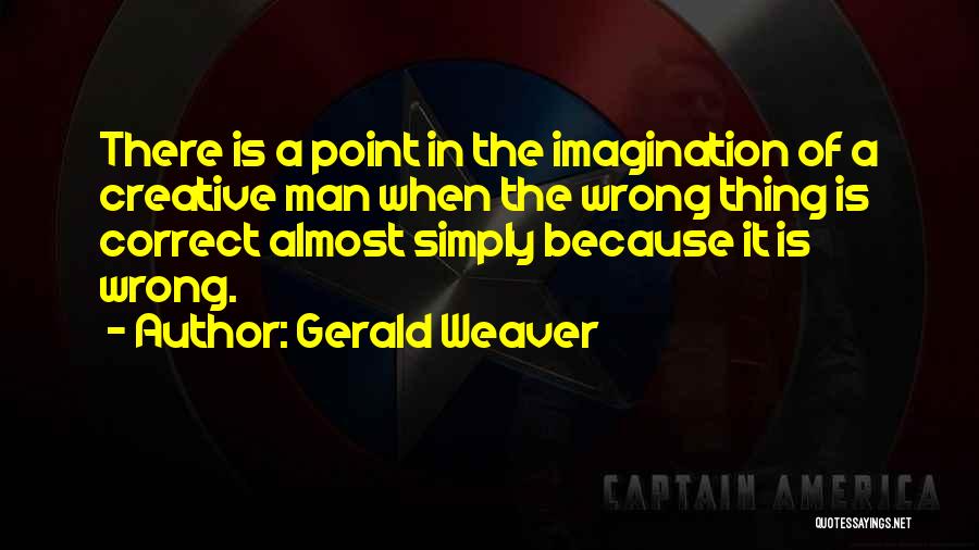 Gerald Weaver Quotes 1258951