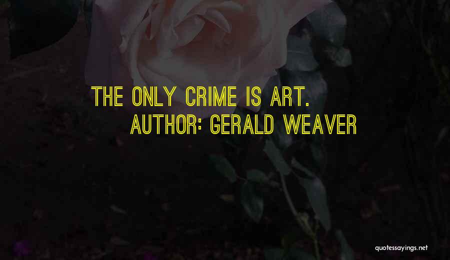 Gerald Weaver Quotes 604699