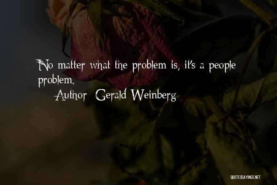 Gerald Weinberg Quotes 1357323